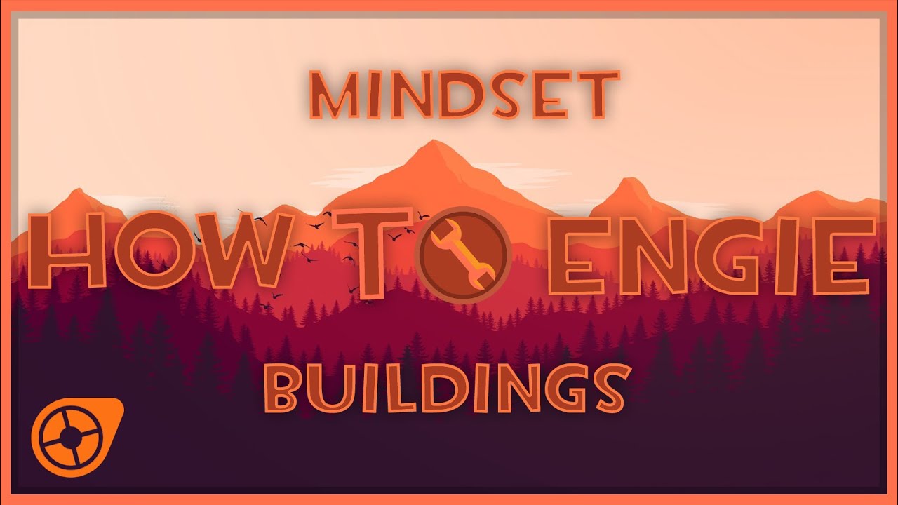 How To Engie: The Basics of Engineer | Mindset and Building Placement | Episode 1