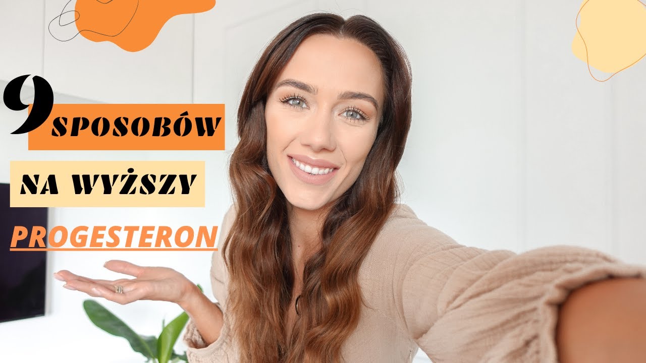 9 SPOSOB&Oacute;W NA WYŻSZY PROGESTERON!