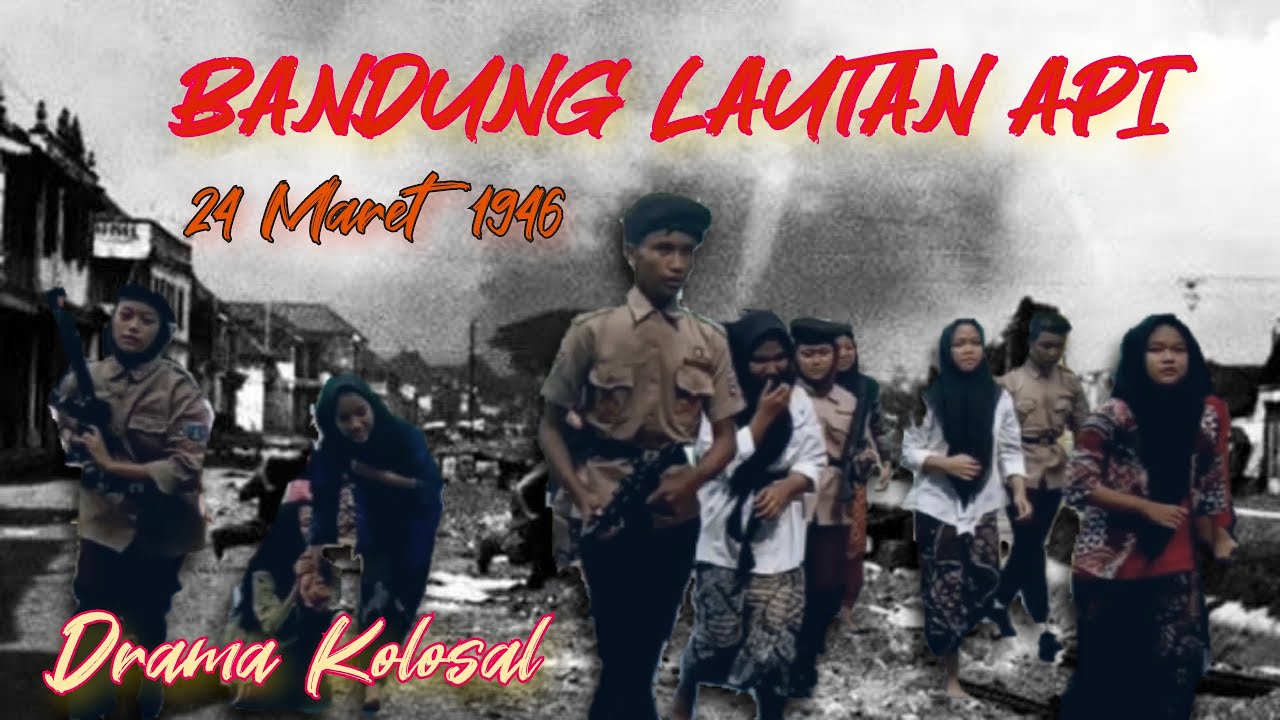 DRAMA KOLOSAL BANDUNG LAUTAN API memperingati hari pahlawan ( HALO BANDUNG )