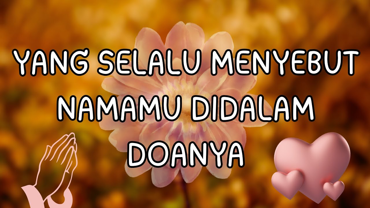 💫 KETULUSAN HATI 🌹 DIA SELALU MENYEBUT NAMA KAMU DALAM DOANYA ✨😁