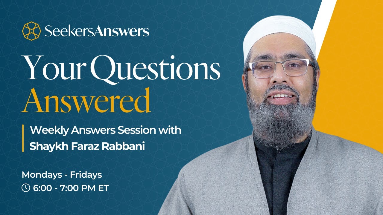 179 - Live SeekersAnswers - Shaykh Faraz Rabbani