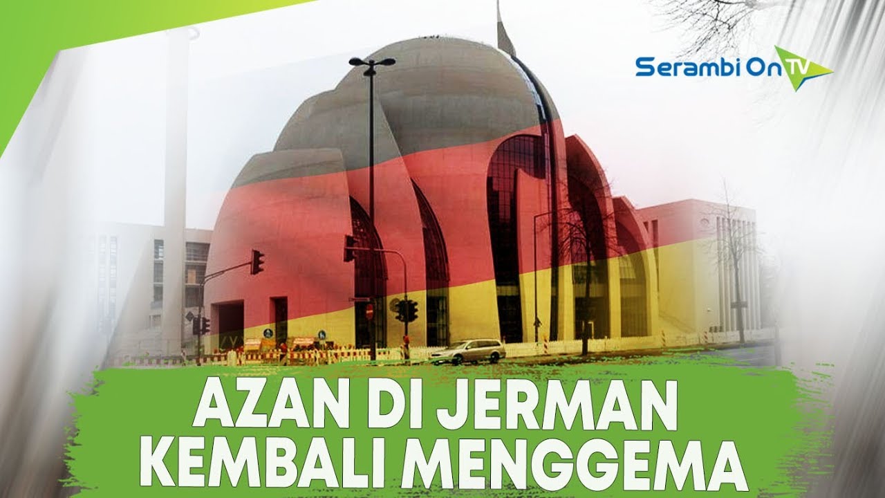 Pemerintah Jerman Izinkan Masjid Kumandangkan Azan