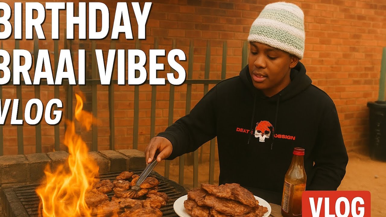 BIRTHDAY BRAAI VIBES VLOG 