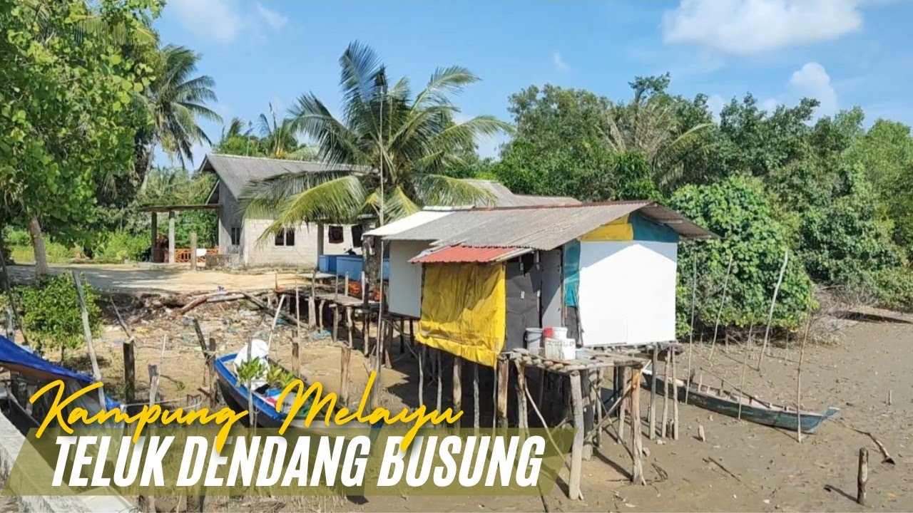 Kampung Melayu Teluk Dendang Desa Busung Kepulauan Riau