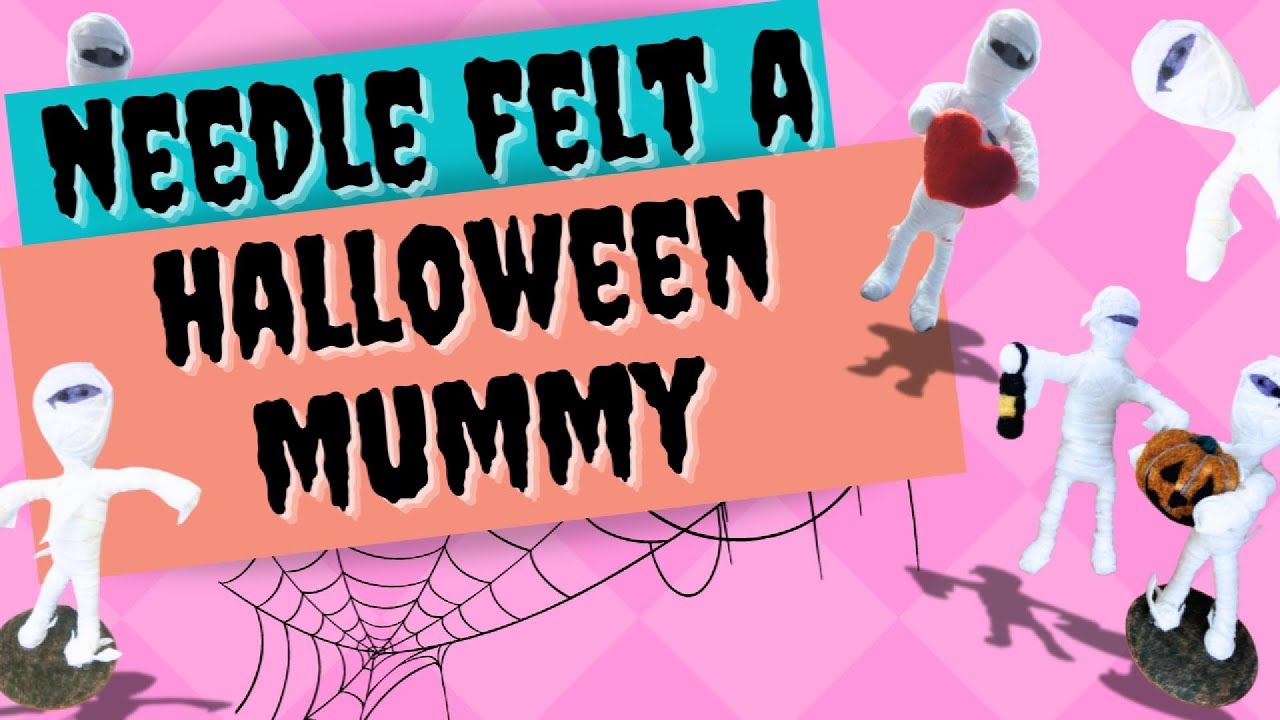 How to Needle Felt a Fun Halloween Mummy! Step by Step