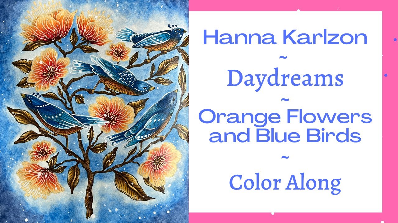 Hanna Karlzon | Daydreams | Orange flowers and Blue birds | Prismas & Neo II's | Adult coloring