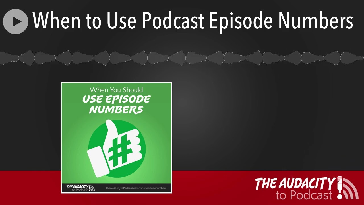 When to Use Podcast Episode Numbers