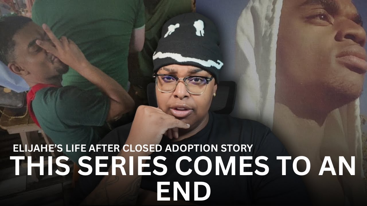 THE FINALE ✨ | HOW DID WE GET HERE!!  | ELIJAHE'S CLOSED ADOPTION STORY