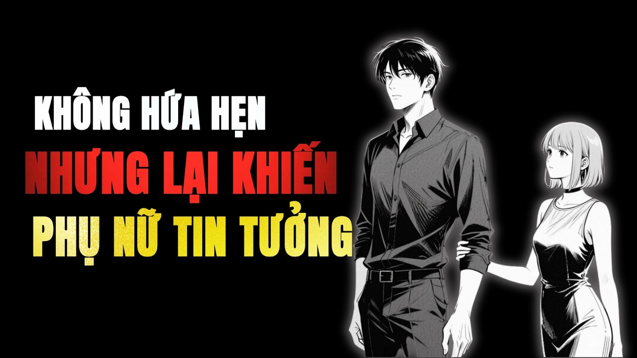 TẠI SAO ĐÀN ÔNG SIGMA KHÔNG BAO GIỜ HỨA HẸN NHƯNG LẠI KHIẾN PHỤ NỮ TIN TƯỞNG TUYỆT ĐỐI?