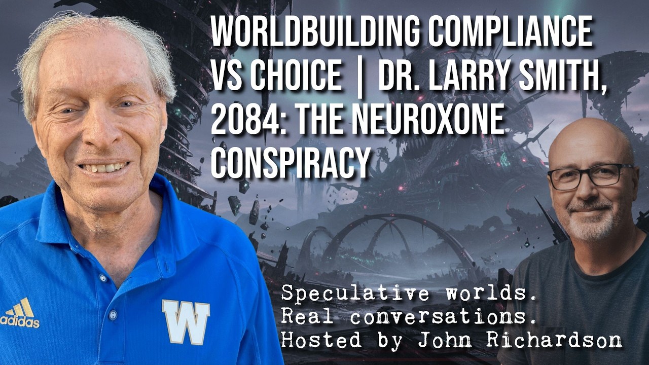 Worldbuilding Compliance vs Choice | Dr. Larry Smith, 2084: The Neuroxone Conspiracy