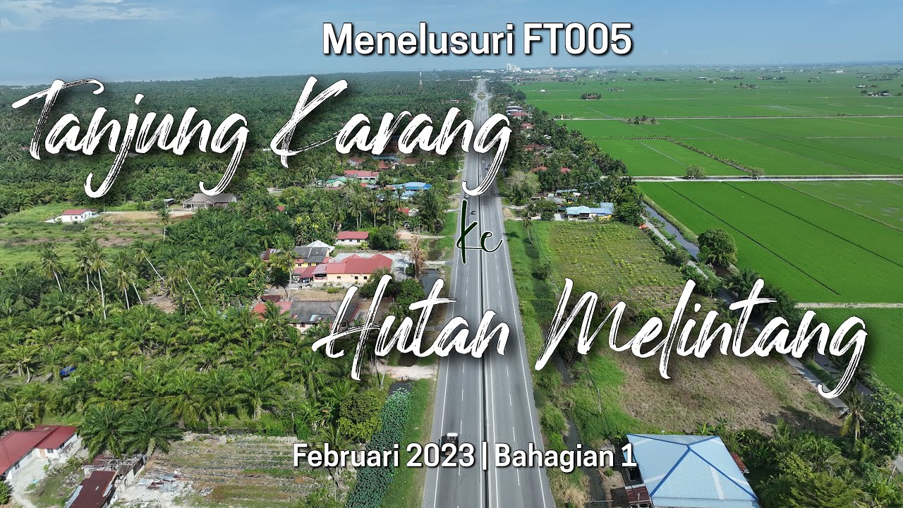 Menelusuri FT005 | Tanjung Karang - Hutan Melintang | Bahagian 1