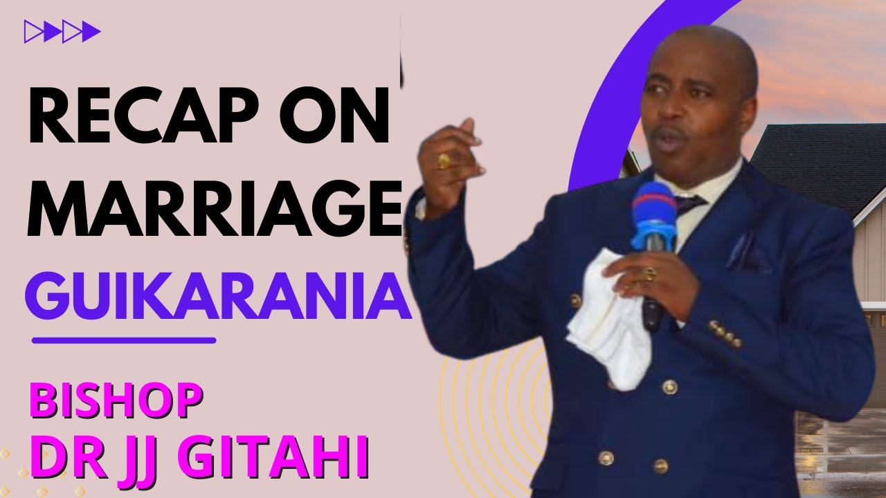 All you need to know about marriage | Bshp Dr JJ Gitahi