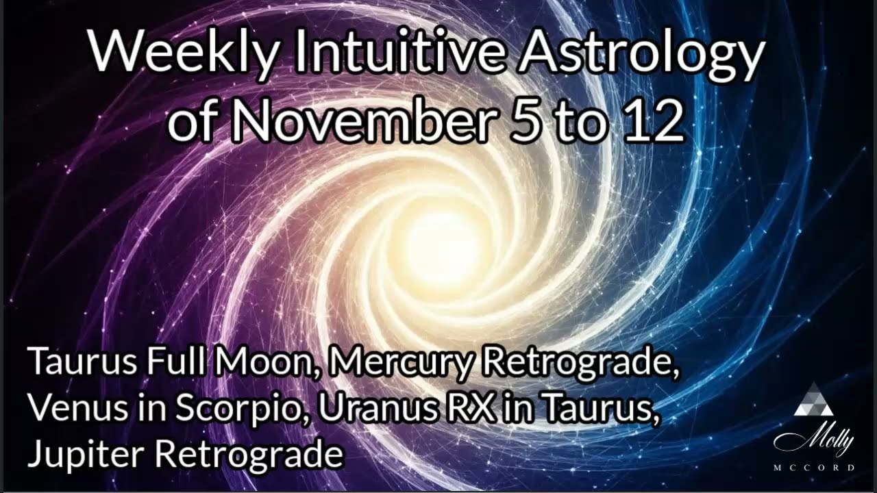Weekly Intuitive Astrology of Nov 5 to 12 ~ Mercury Retro, Venus in Scorpio, Jupiter Retro