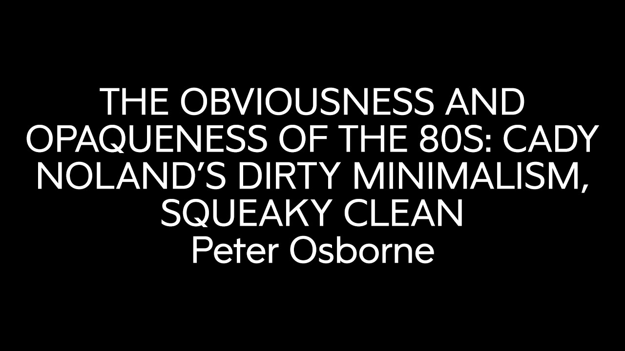 Symposium ONE DAY ON CADY NOLAND: Peter Osborne – MUSEUM MMK FÜR MODERNE KUNST
