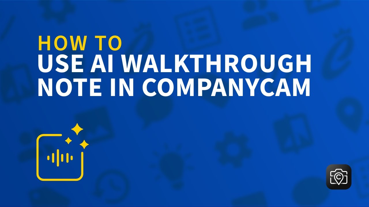 How to Use AI Walkthrough Note in CompanyCam