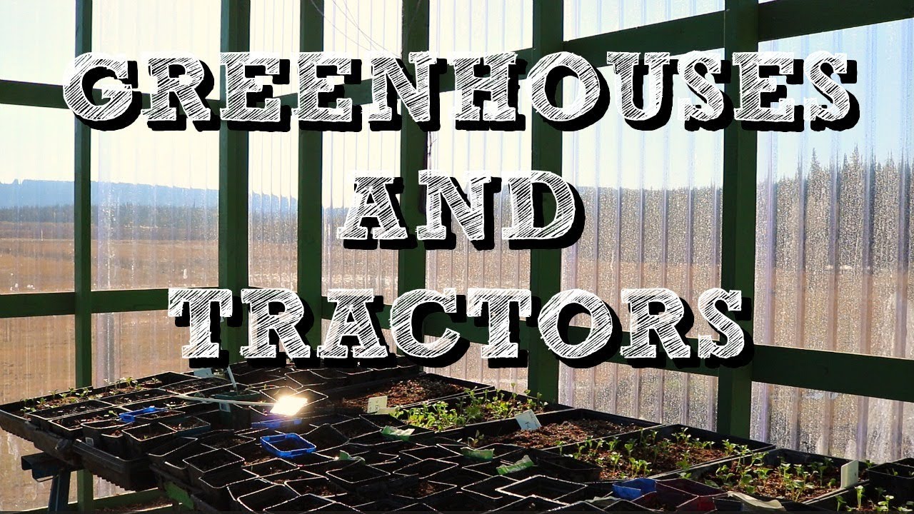 Tractors and Greenhouses | Farm Vlog