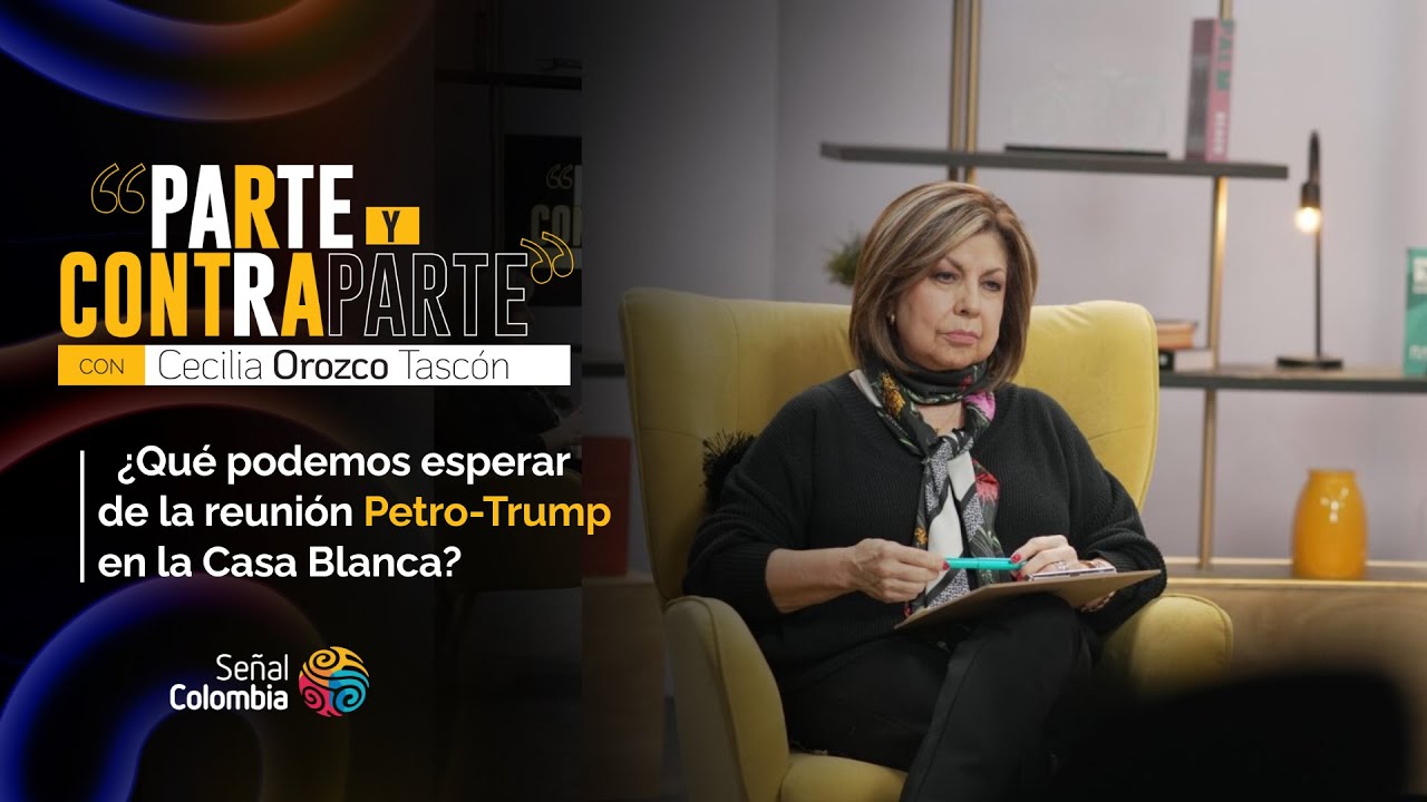 ¿Que podemos esperar de la reunión Trump- Petro? Análisis con Cecilia Orozco en Parte y Contraparte