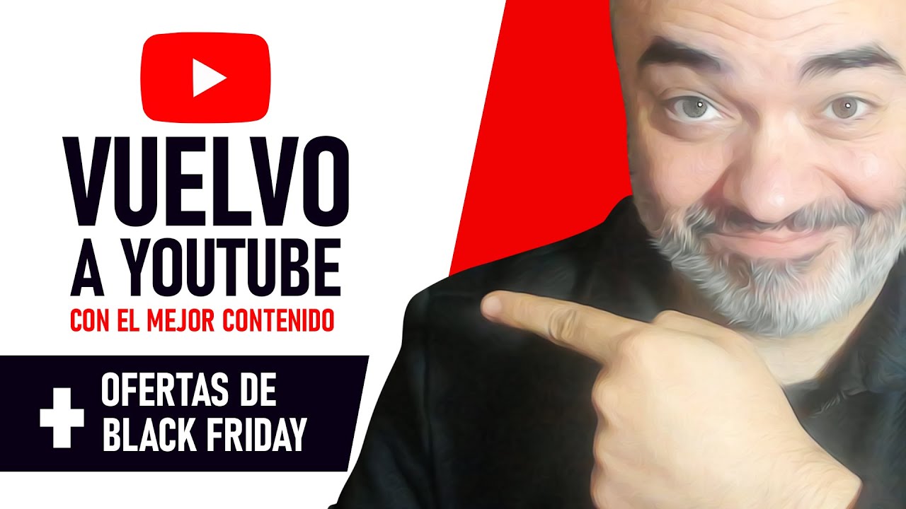 Vuelvo a YouTube con contenidos para todo 2026 + Ofertas Black Friday