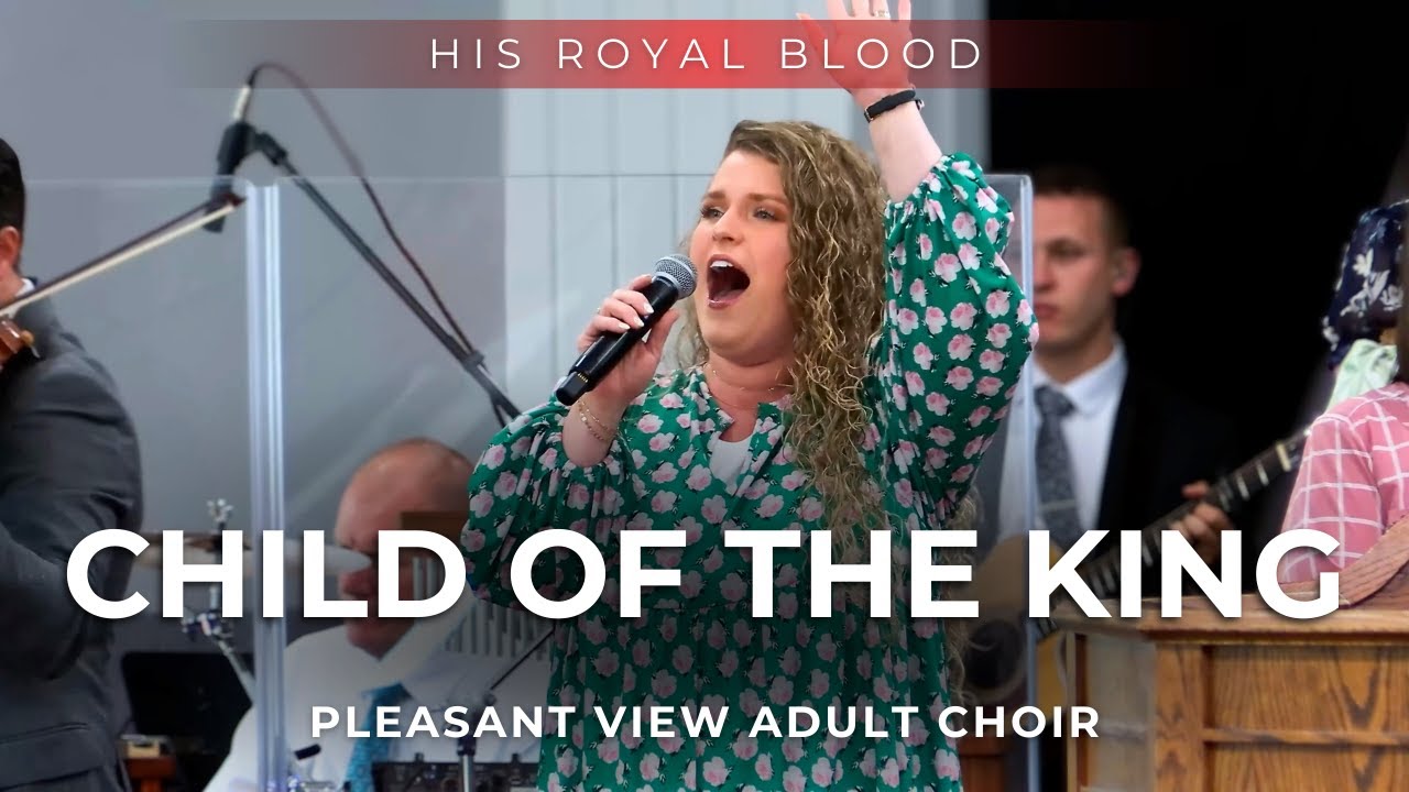 Child of the King- Pleasant View Adult Choir