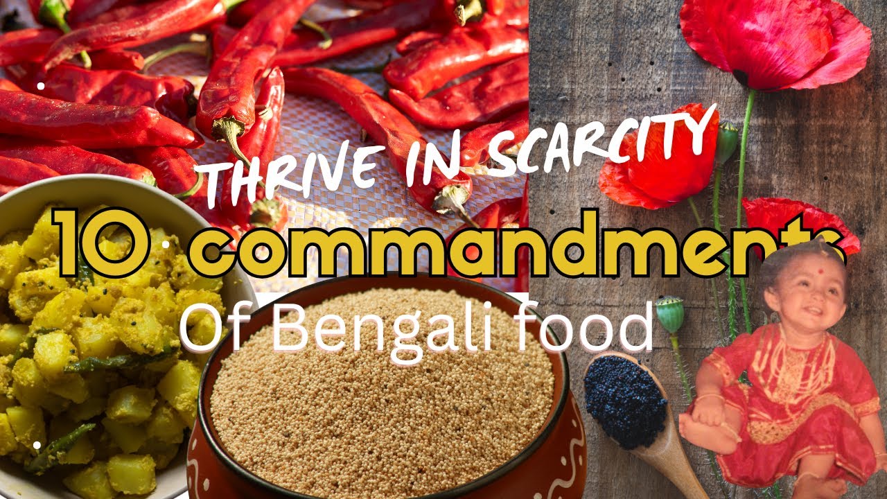 Thou shalt thrive from scarcity - 10 commandments of Bengali Food - Ep 5