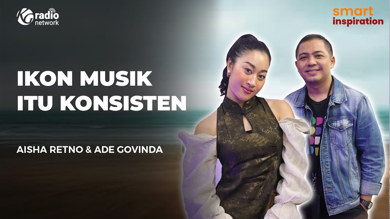 Konsistensi dalam Berkarya Musik - Aisha Retno & Ade Govinda || Smart Inspiration Podcast