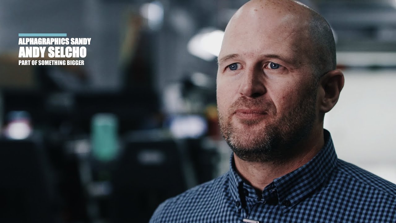 Part of Something Bigger &middot; AlphaGraphics Sandy &middot; Andy Selcho &middot; Owner & President &middot; Perspective