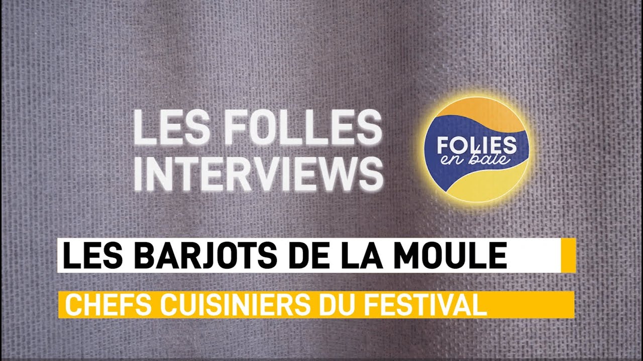 LES FOLLES INTERVIEWS de FOLIES EN BAIE - Les Barjots d'la Moule