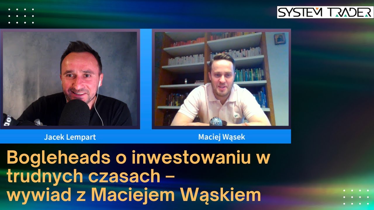 Bogleheads o inwestowaniu w trudnych czasach &ndash; wywiad z Maciejem Wąskiem
