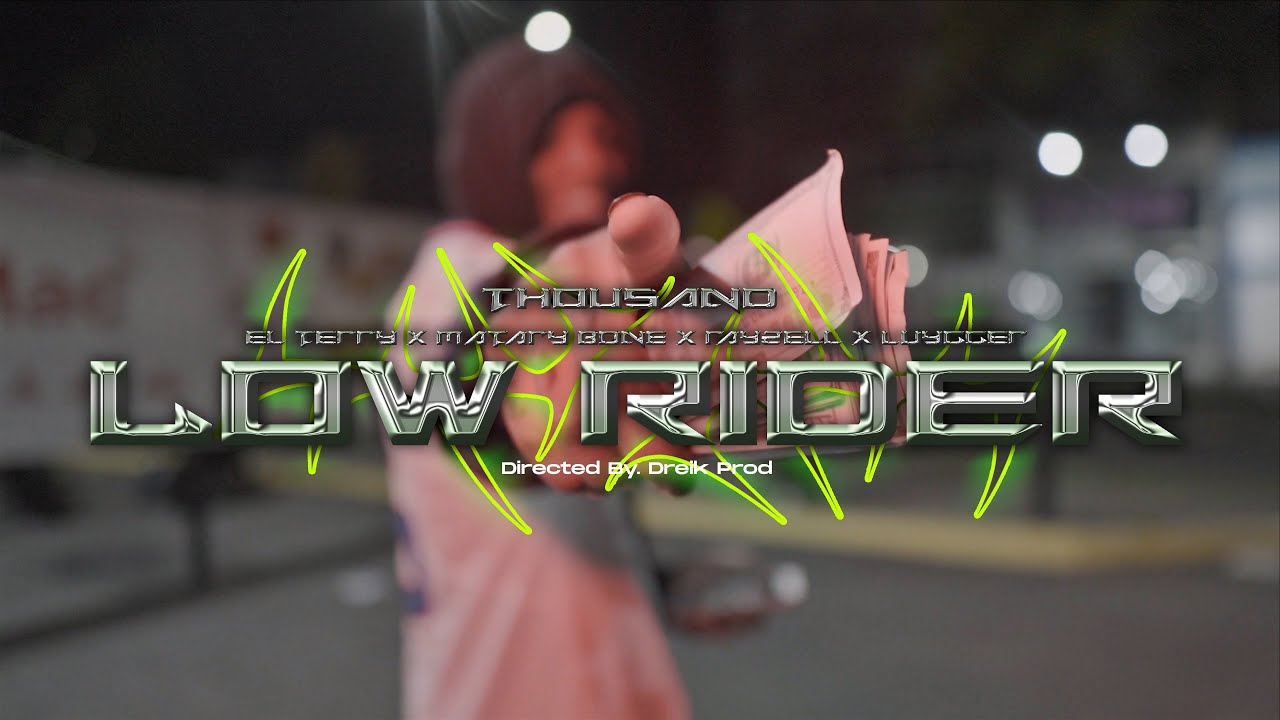 Thousand - Low Rider Ft. Matary Bone X El Terry X Rayzell X Luygger (Video Oficial)