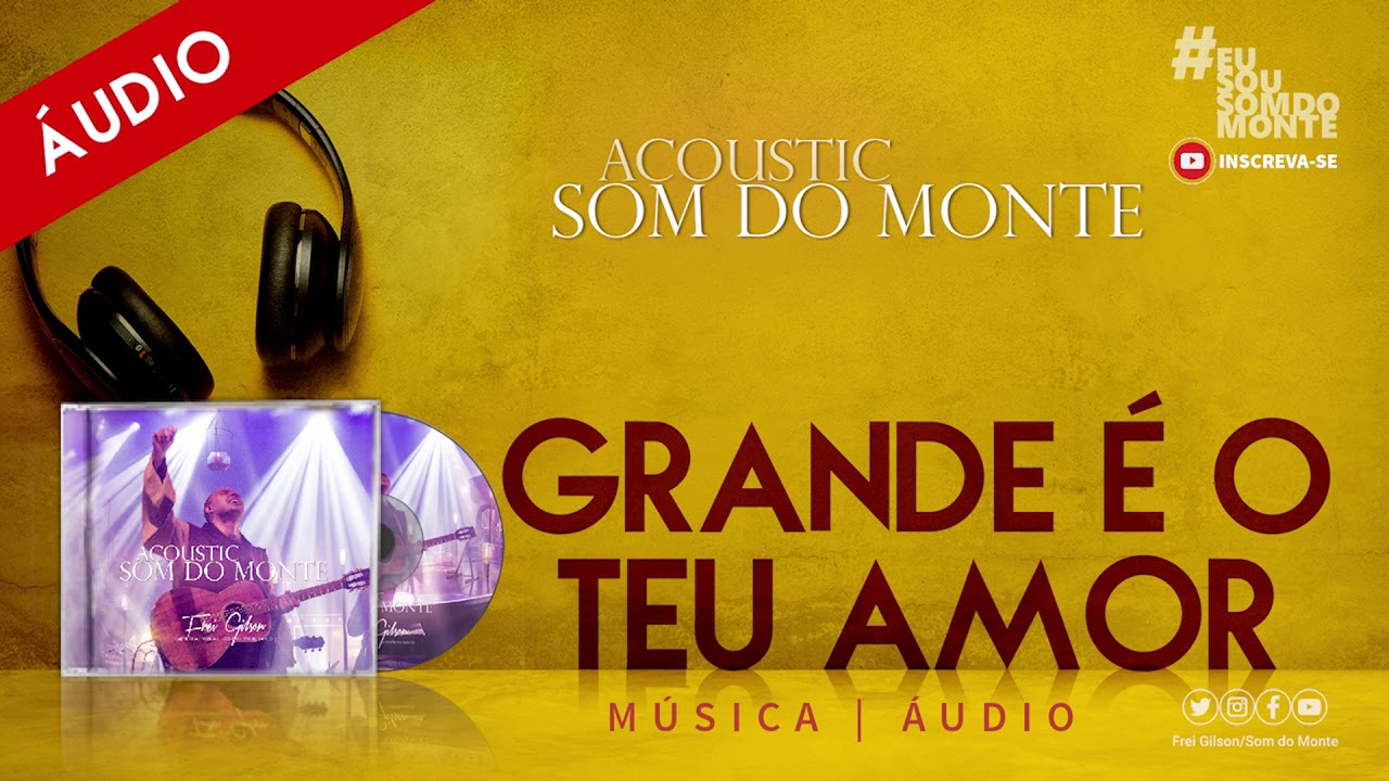 Acoustic Som do Monte | &Aacute;udio - Grande &eacute; o Teu amor