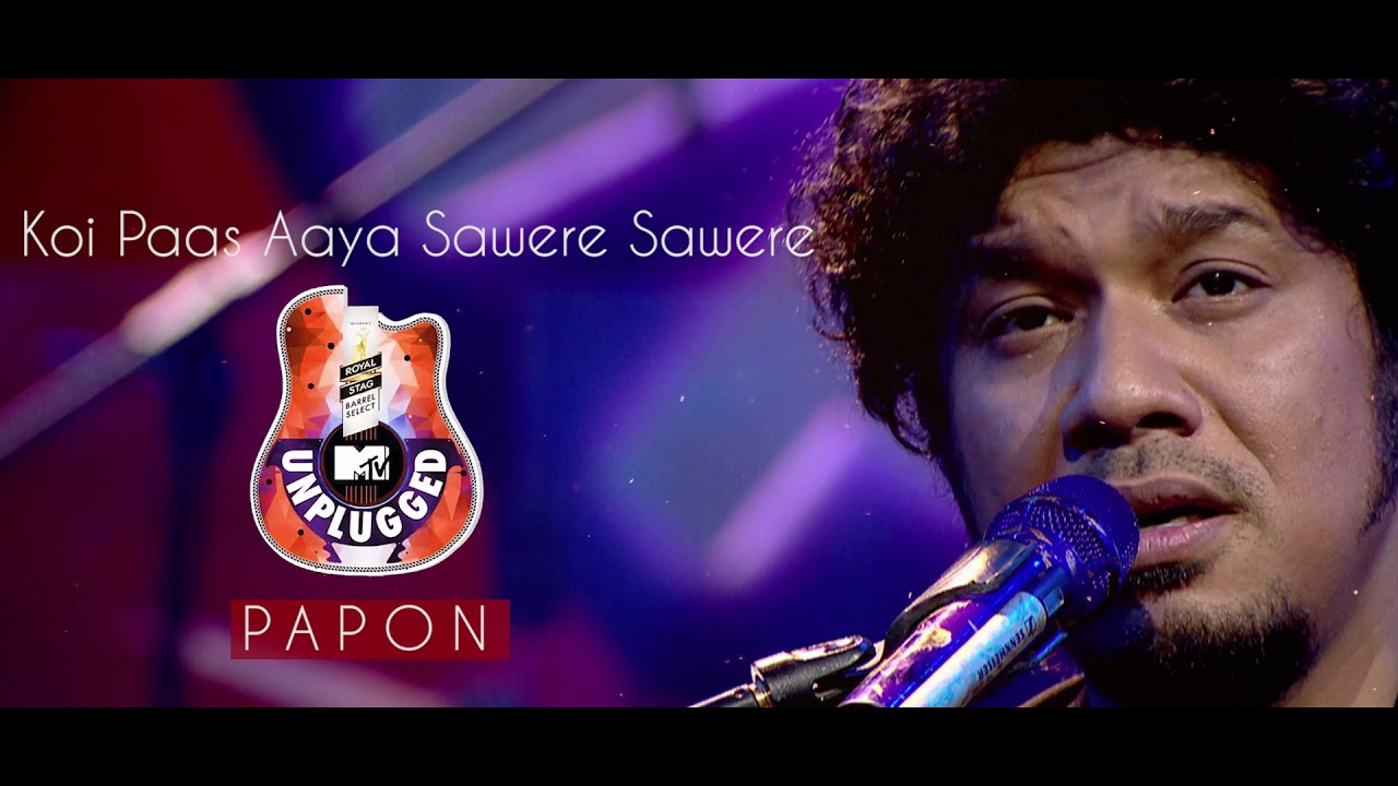 Koi Paas Aaya Sawere Sawere - Papon | MTV Unplugged