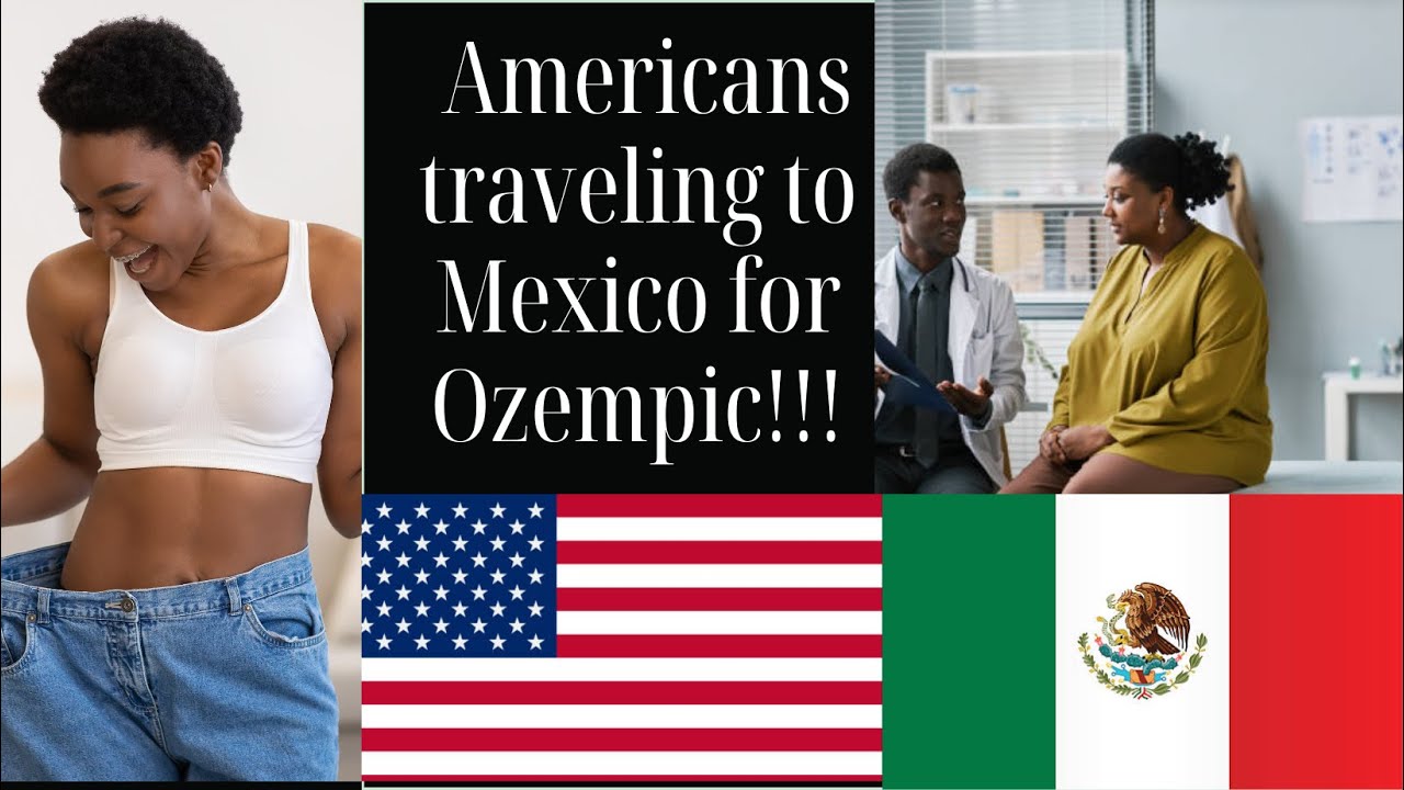 Americans Traveling to Mexico for Ozempic!!!