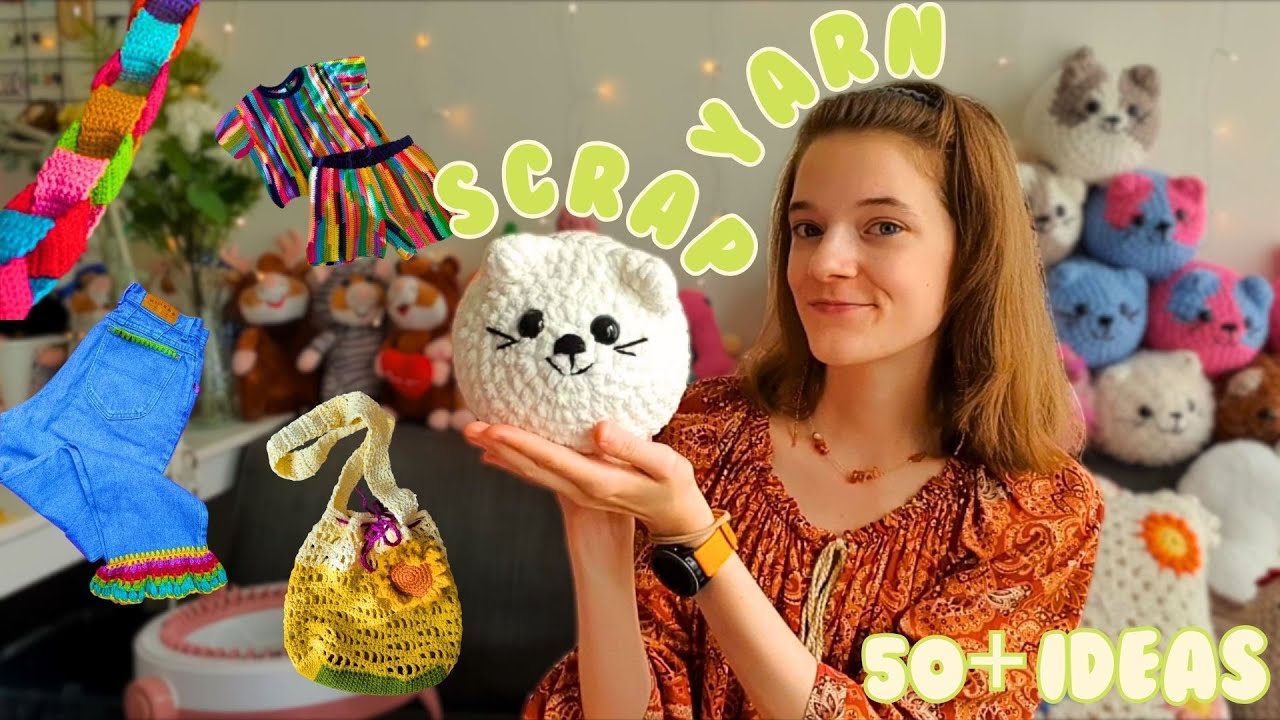 50+ OF MY FAVOURITE SCRAP YARN PROJECTS