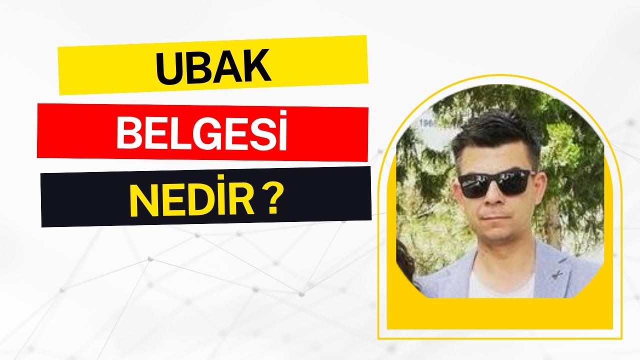 UBAK BELGESİ NEDİR?