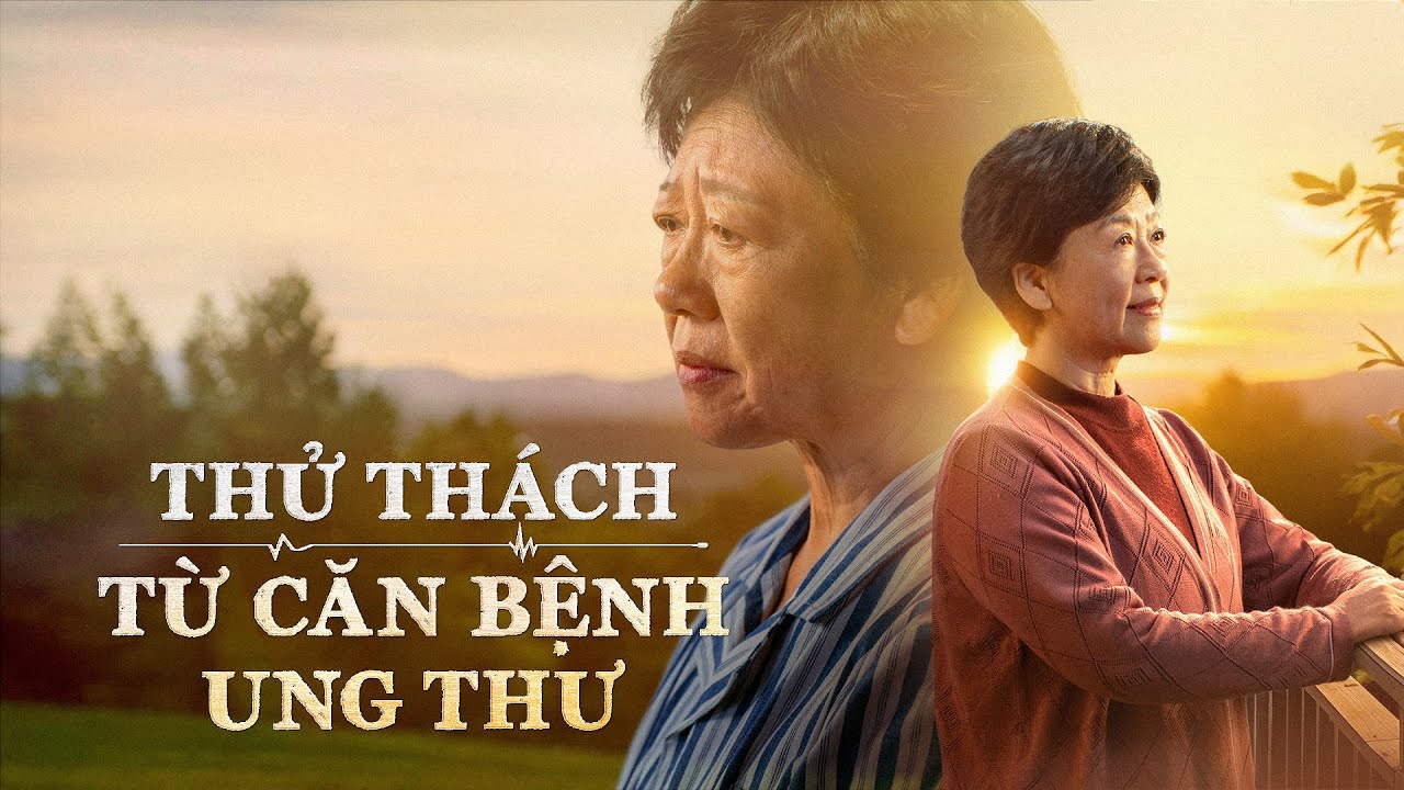 Phim ngắn Cơ đốc | Thử Thách Từ Căn Bệnh Ung Thư | Cơ đốc nhân nên đối mặt với bệnh ung thư thế nào?