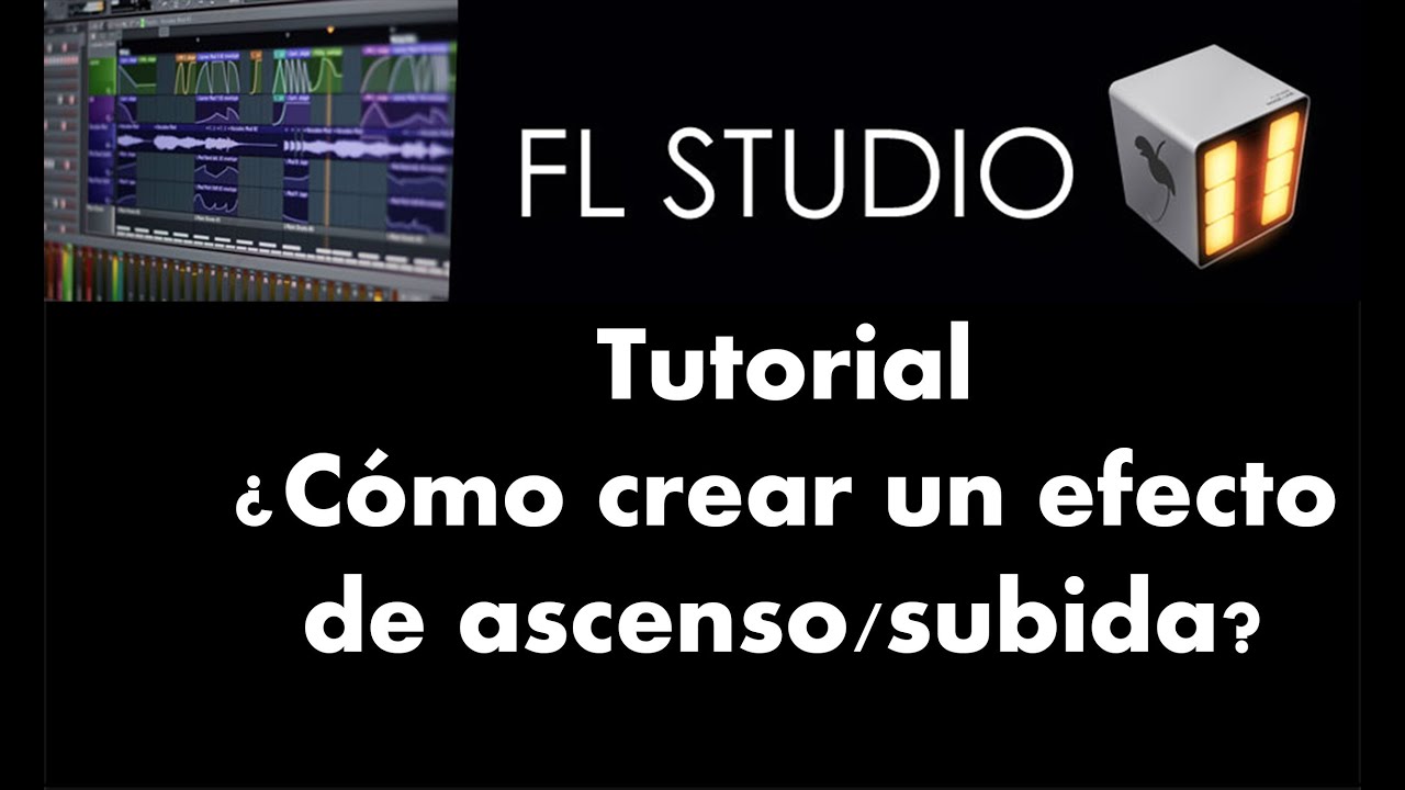 Cómo hacer un efecto de ascenso/rise up completo- Tutorial - FL Studio 11