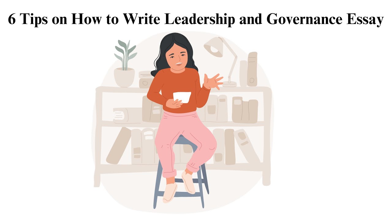 6 Tips on How to Write Leadership and Governance Essay