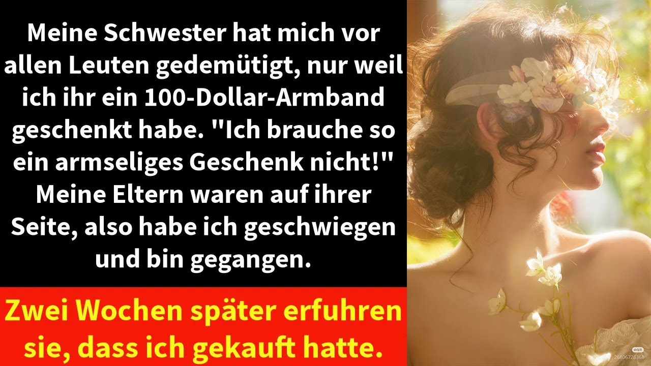Meine Schwester hat mich vor allen Leuten gedemütigt, nur weil ich ihr ein 100-Dollar-Armband