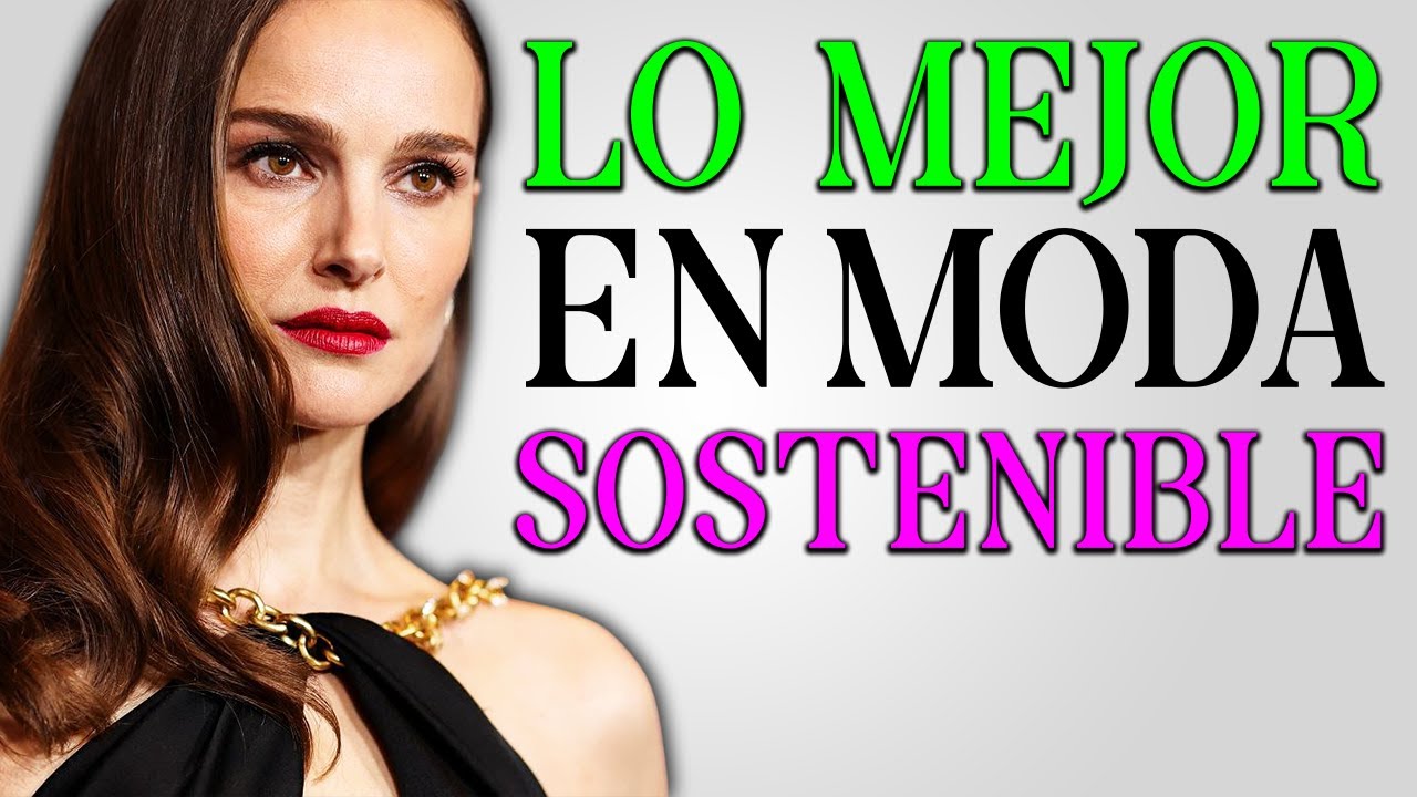 Tendencias de MODA Sostenible que Todas las MUJERES Deber&iacute;an Conocer