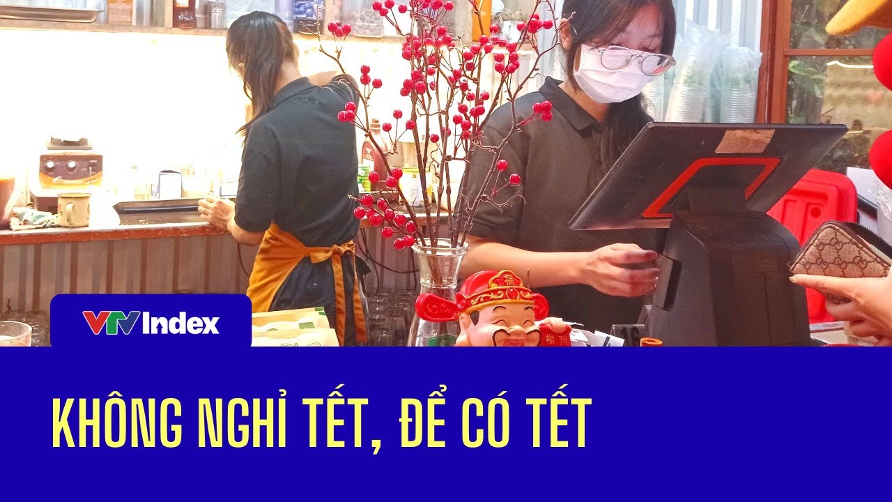 Không nghỉ Tết, để có Tết - Tiêu điểm Chuyển động 24h | VTVIndex