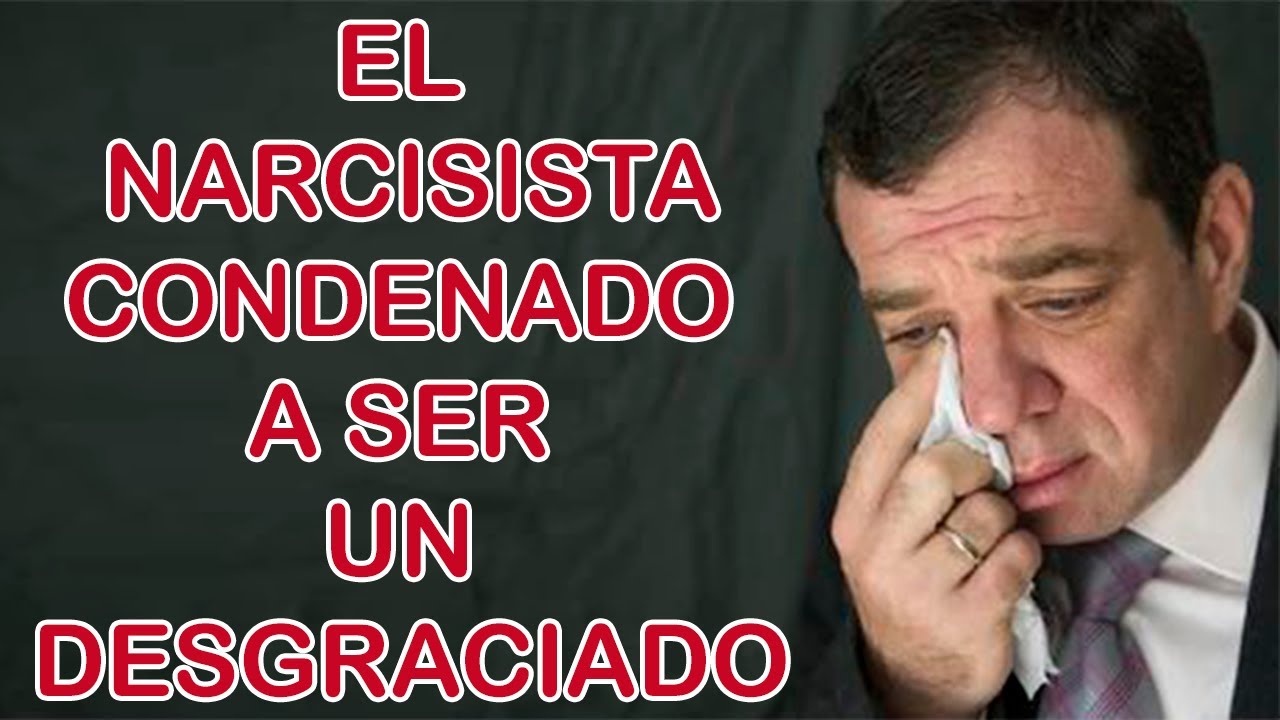 EL NARCISISTA ESTÁ CONCENADO A LA DESGRACIA
