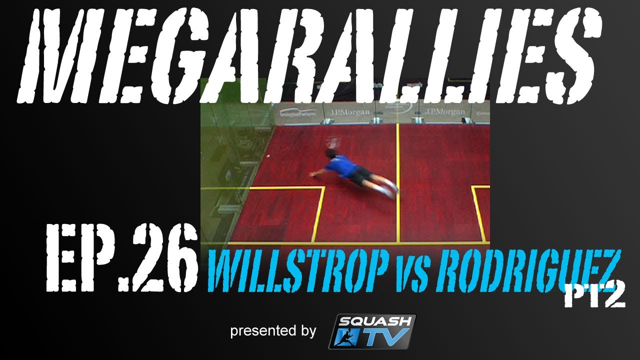 Squash : MegaRallies - Willstrop vs Rodriguez - EP.26 More crazyness!