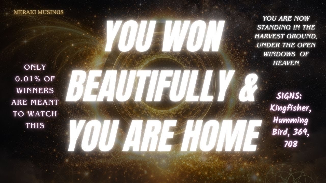 YOU WON, FINALLY YOU ARE HOME ✯ Your Angels Have a message for you 𖤓 CELEBRATION