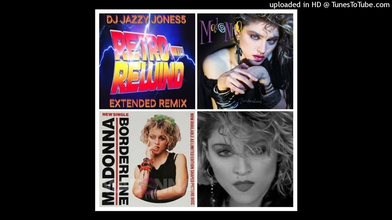 MADONNA-BORDERLINE (KEEP ON PUSHING EXTENDED REMIX) by DJ JAZZY JONES5