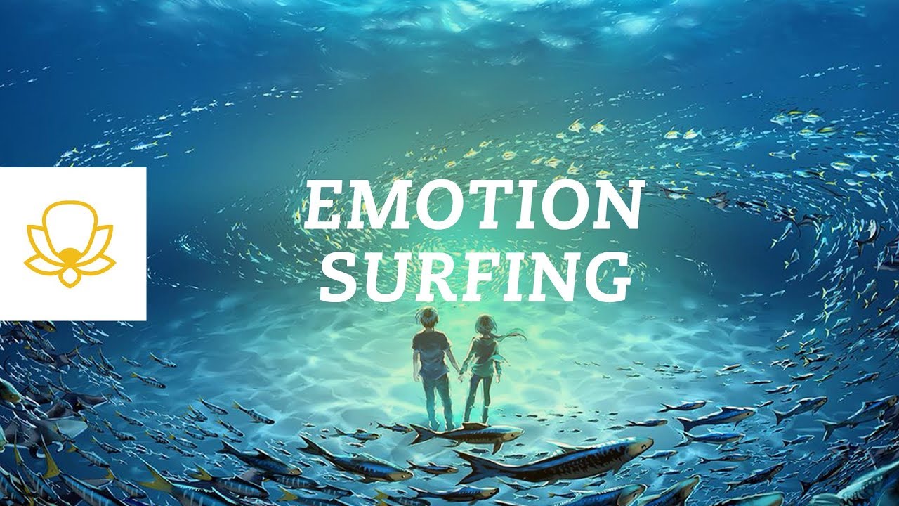 Emotion Surfing: Ride The Wave of Emotion [Mindfulness Meditation]