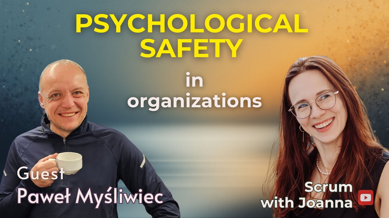 Psychological Safety Beyond the Team: How Leaders Lift (or Limit) Performance &mdash; with Pawel Mysliwiec