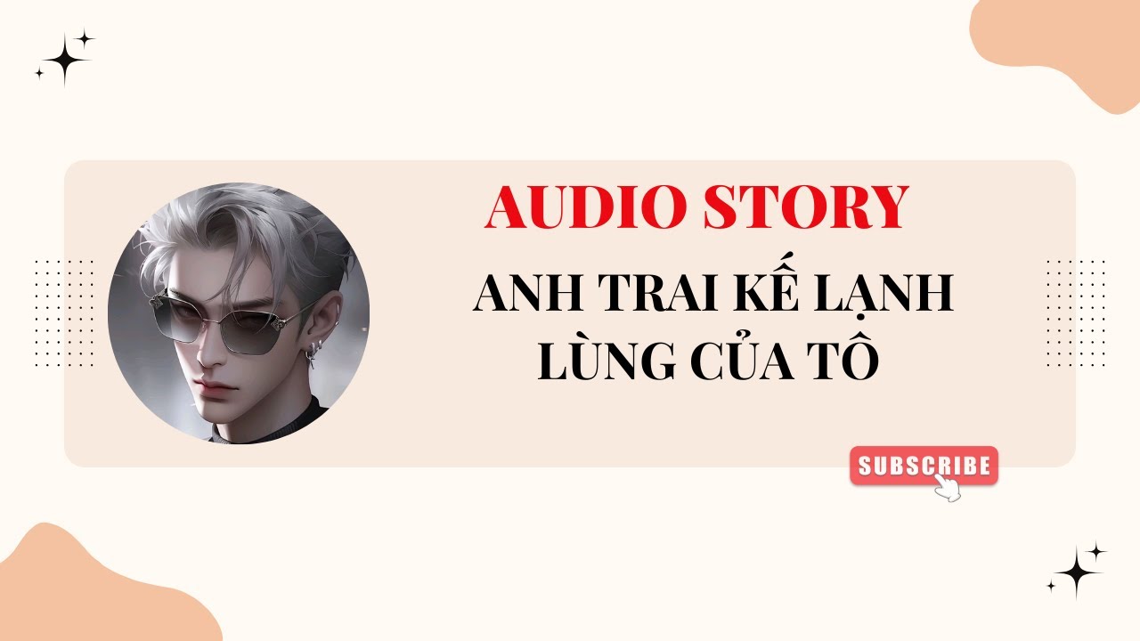 [TRUYỆN] || ANH TRAI KẾ LẠNH LÙNG CỦA TÔI || HUY HUY AUDIO
