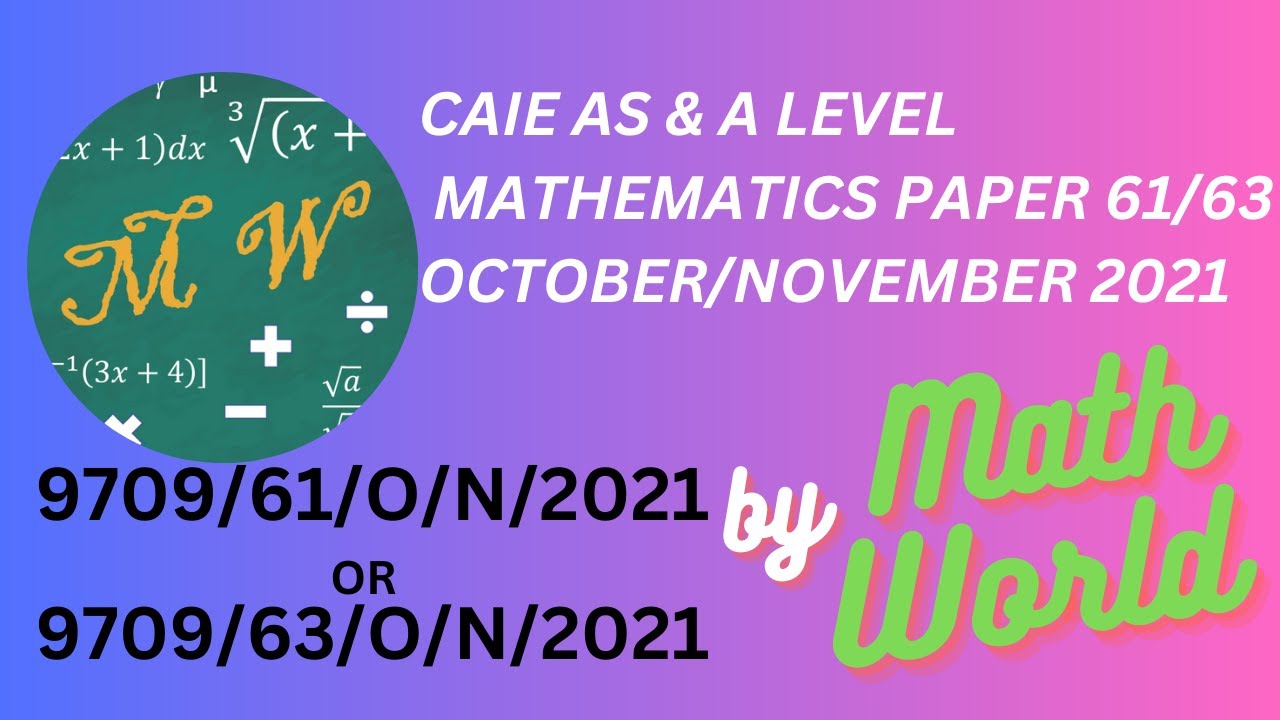 Solved CAIE A Level Math Paper 61 or 63 October/November 2021 (9709/61/O/N/2021 or 9709/63/O/N/21  )