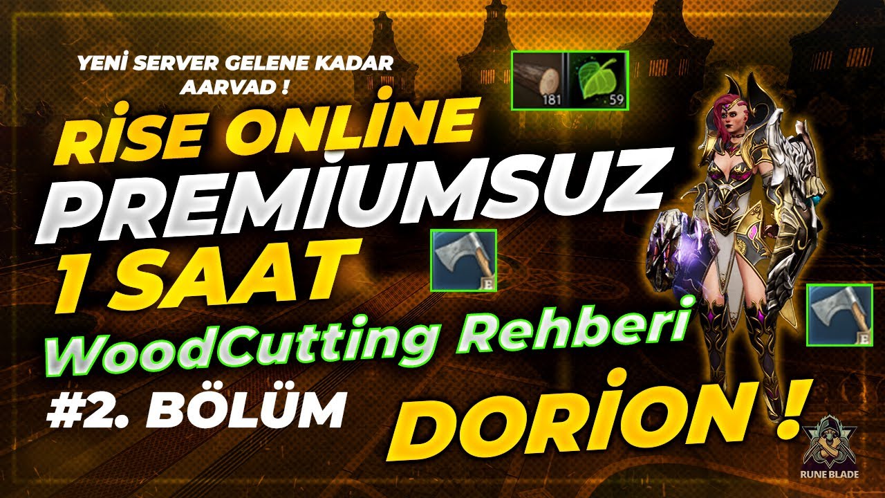 💥 2. B&ouml;l&uuml;m | Rise Online Premiumsuz 1 Saat Woodcutting Rehberi 💰 Dorion Haritası