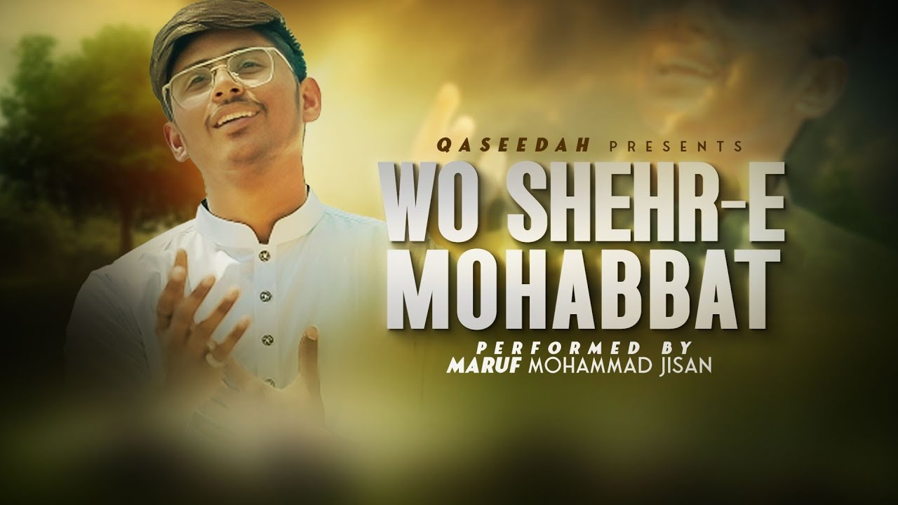 Wo Shehr e Mohabbat | Maruf Mohammad Jisan | Qaseedah
